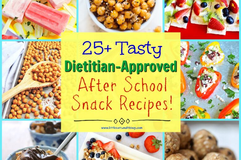 25+ Tasty Dietitian Approved After School Snacks